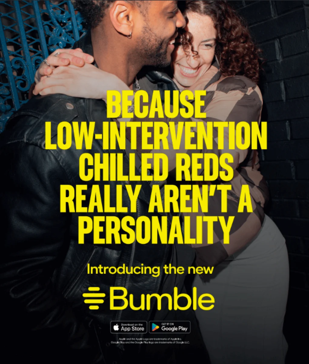 Cartel de Bumble: «Because low-intervention chilled reds really aren't a personality»