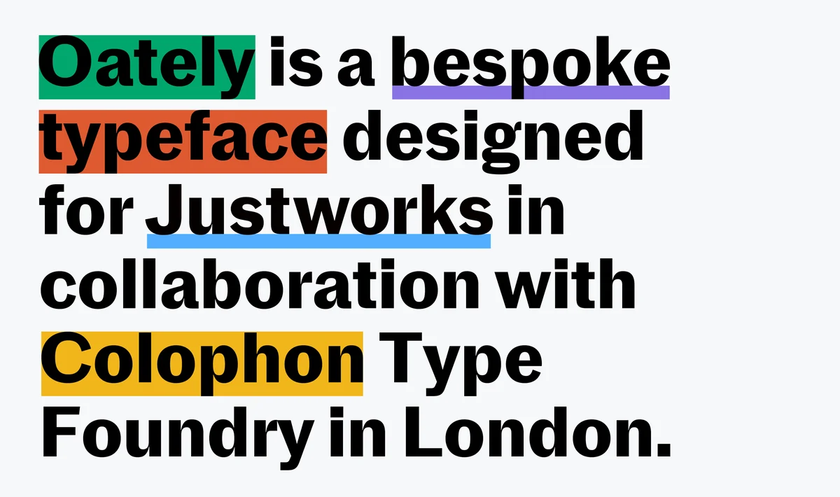 Text: Oately is a bespoke typeface for Justworks with Colophon